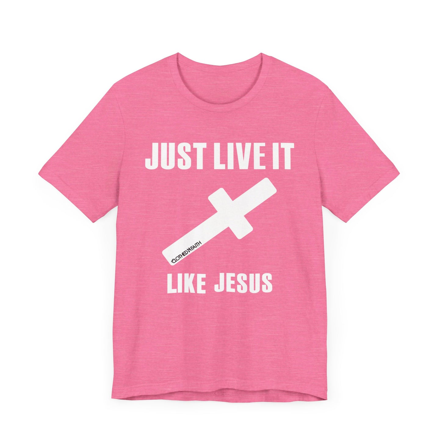 JUST LIVE IT LIKE JESUS