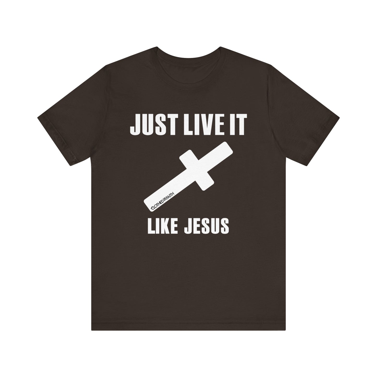 JUST LIVE IT LIKE JESUS