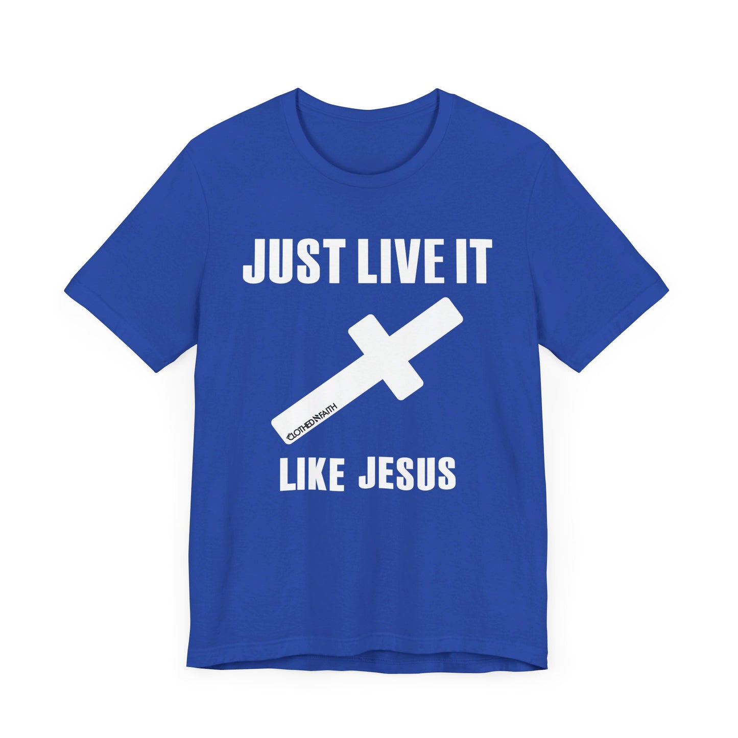 JUST LIVE IT LIKE JESUS