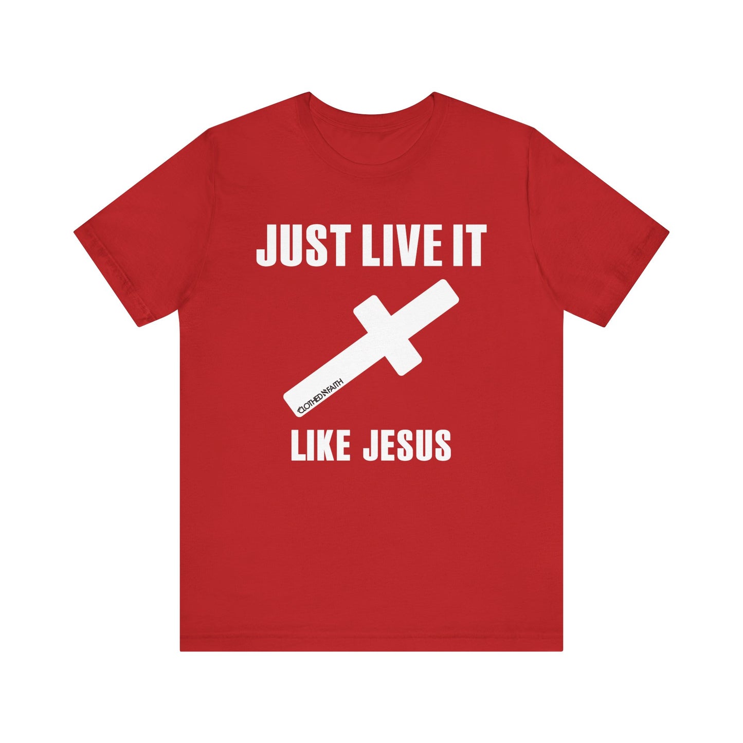 JUST LIVE IT LIKE JESUS